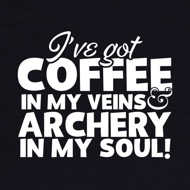 I've Got Coffee In My Veins & Archery In My Soul by thingsandthings